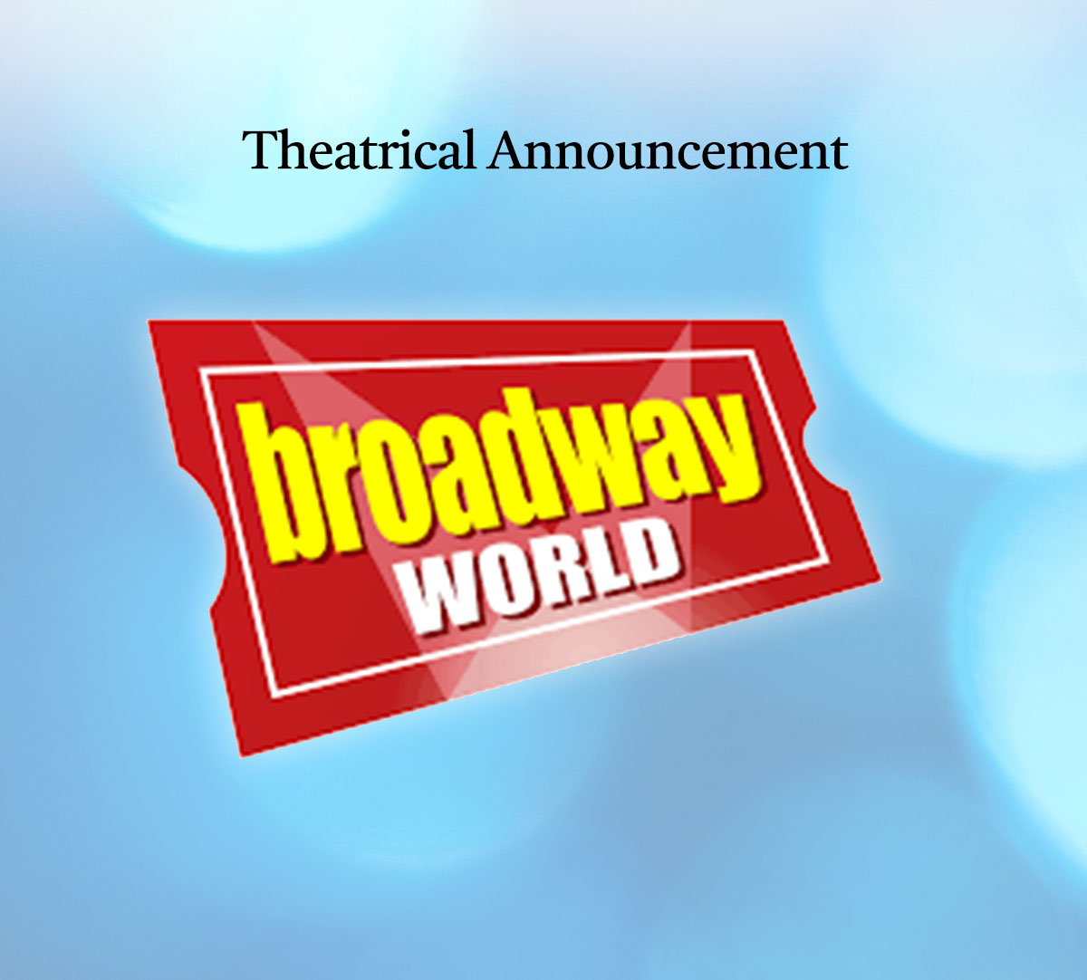 Theatrical Announcement • News